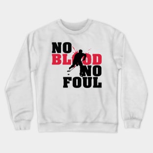 No blood no foul Crewneck Sweatshirt